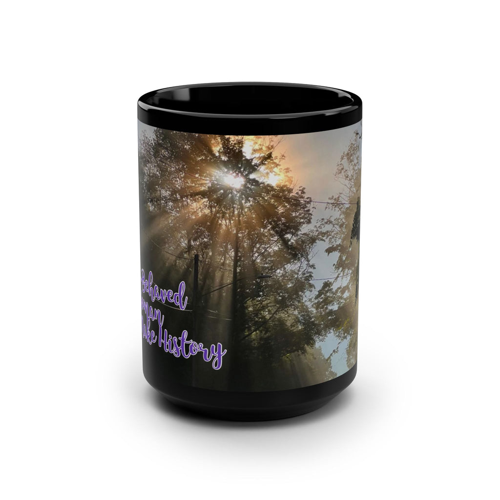 Well-Behaved Woman Rarely Make History - Black Mug, 15oz